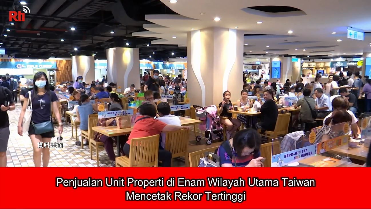 Penjualan Unit Properti di Enam Wilayah Utama Taiwan Mencetak Rekor Tertinggi
