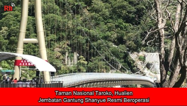 Taman Nasional Taroko – Hualien, Jembatan Gantung Shanyue Resmi Beroperasi