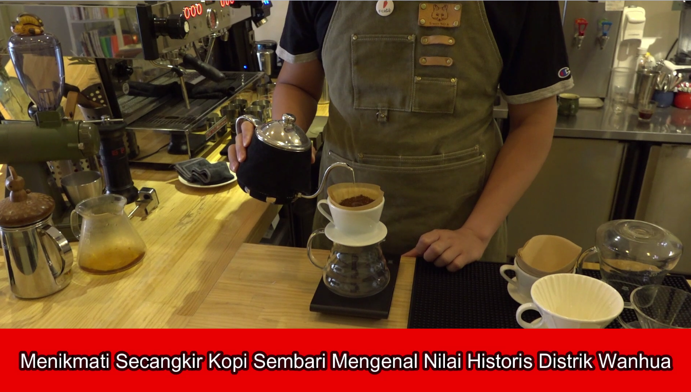 Menikmati Secangkir Kopi Sembari Mengenal Nilai Historis Distrik Wanhua