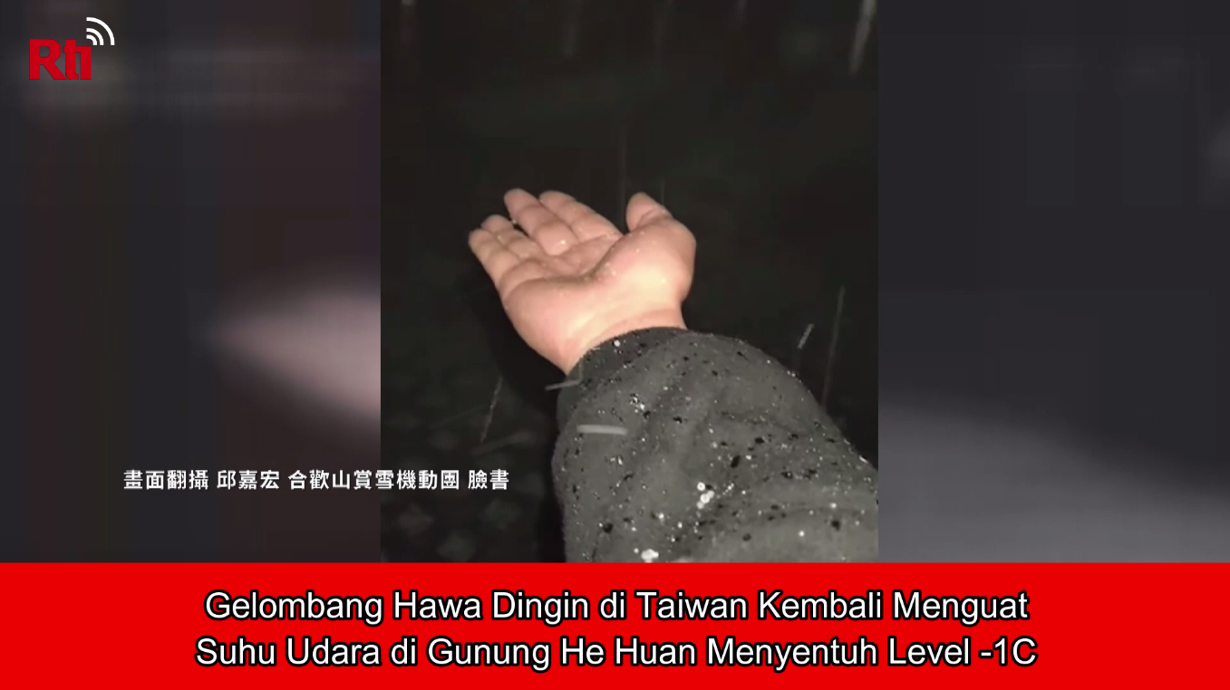 Gelombang Hawa Dingin di Taiwan Kembali Menguat, Suhu Udara di Gunung He Huan Menyentuh Level -1C