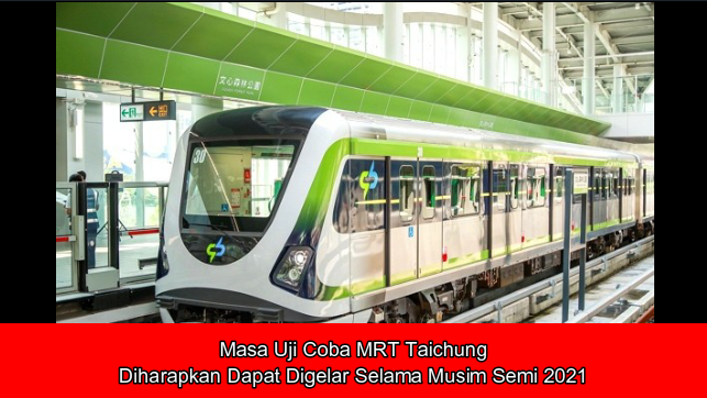 Masa Uji Coba MRT Taichung  Diharapkan Dapat Digelar Selama Musim Semi 2021