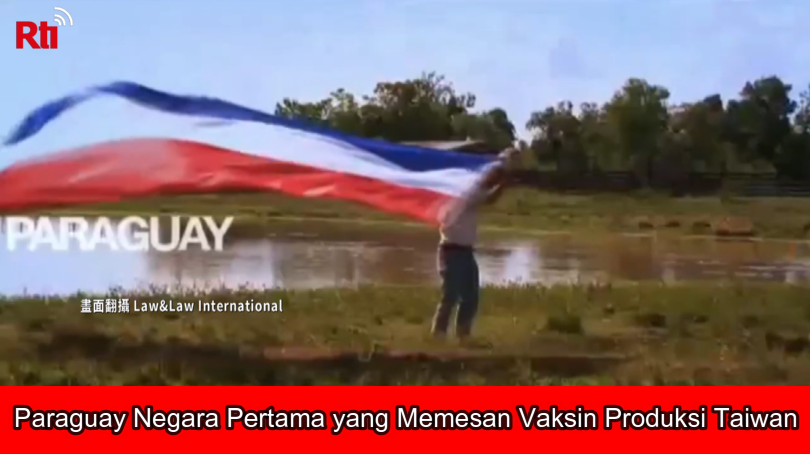 Paraguay Negara Pertama yang Memesan Vaksin Produksi Taiwan