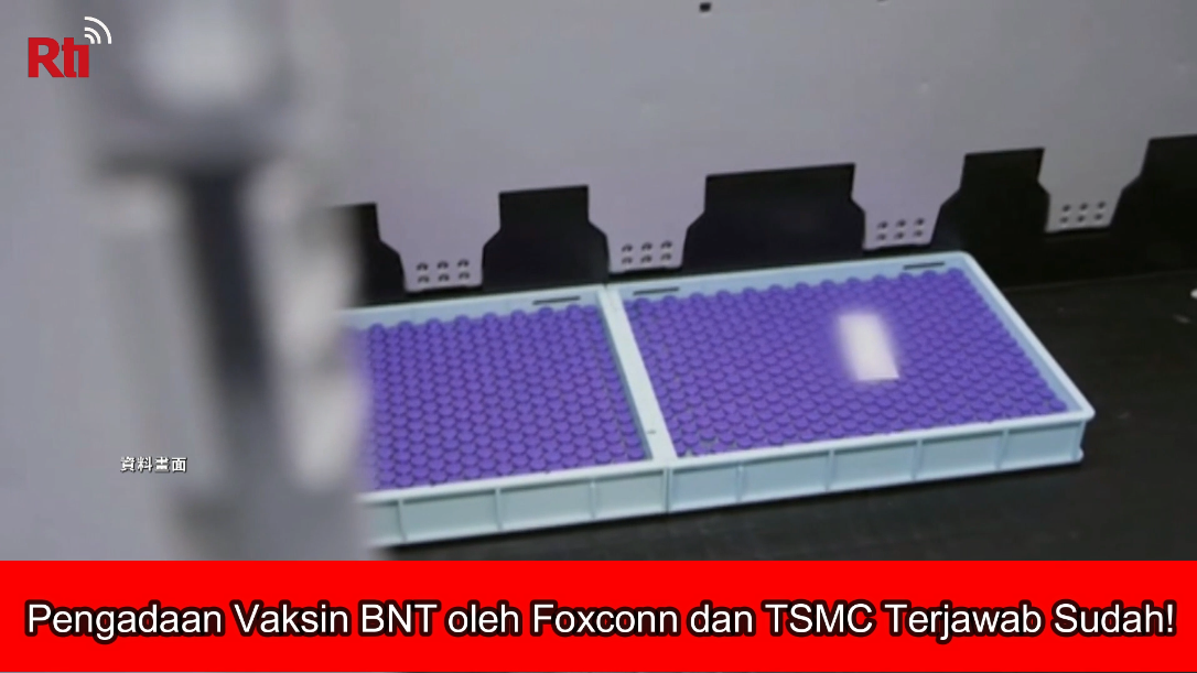 Pengadaan Vaksin BNT oleh Foxconn dan TSMC Terjawab Sudah!