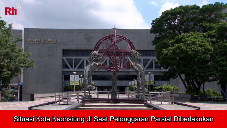 Situasi Kota Kaohsiung di Saat Pelonggaran Parsial Diberlakukan