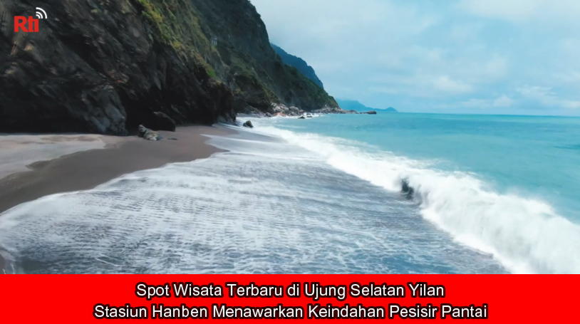 Spot Wisata Terbaru di Ujung Selatan Yilan, Stasiun Hanben Menawarkan Keindahan Pesisir Pantai