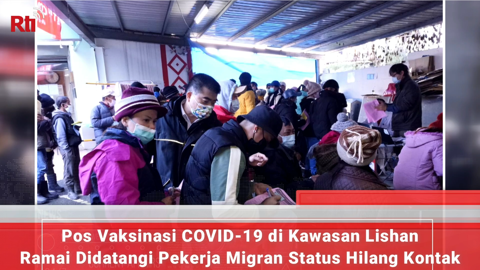 Pos Vaksinasi COVID-19 di Kawasan Lishan Ramai Didatangi Pekerja Migran Status Hilang Kontak