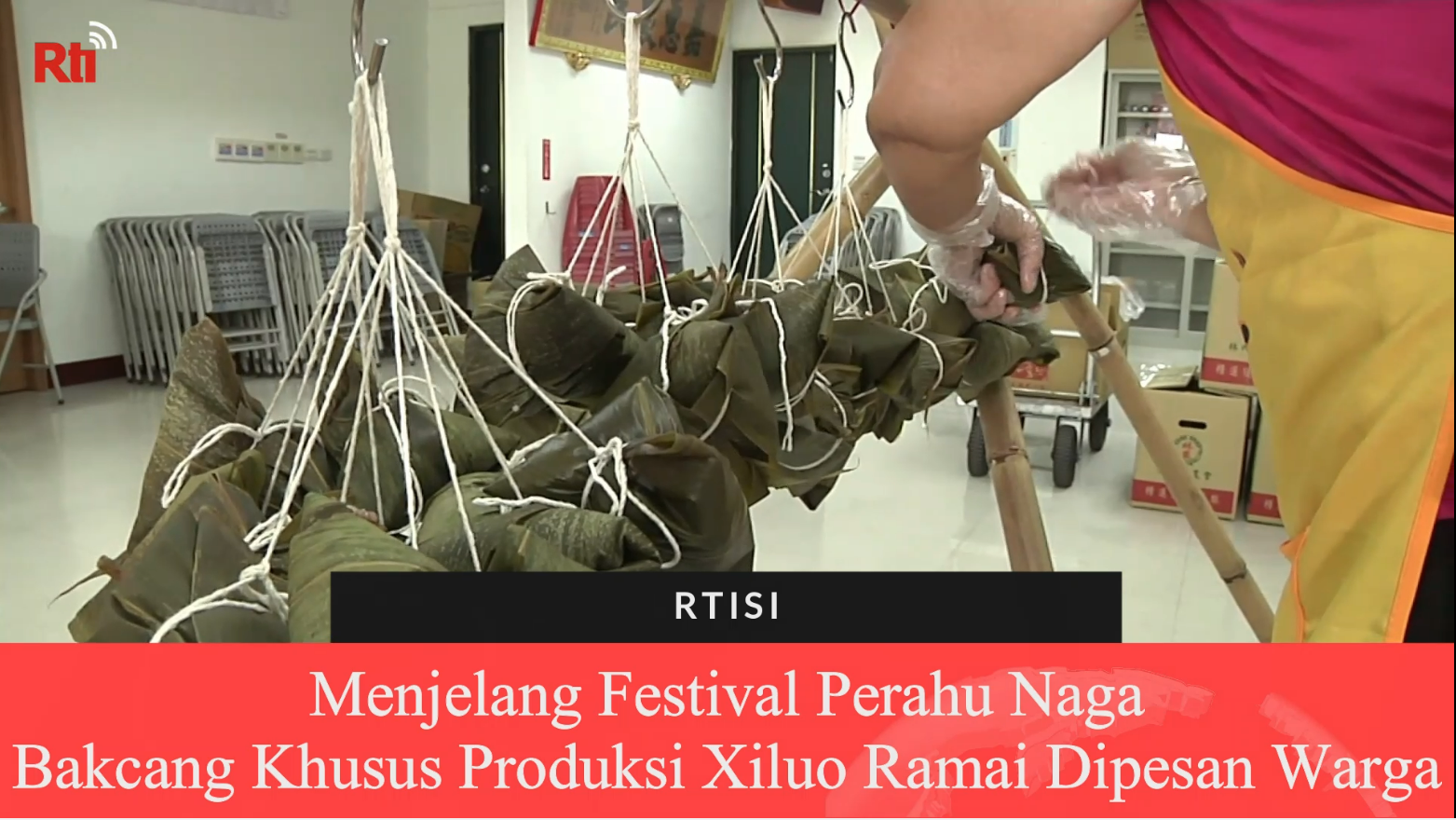 Menjelang Festival Perahu Naga, Bakcang Khusus Produksi Xiluo Ramai Dipesan Warga