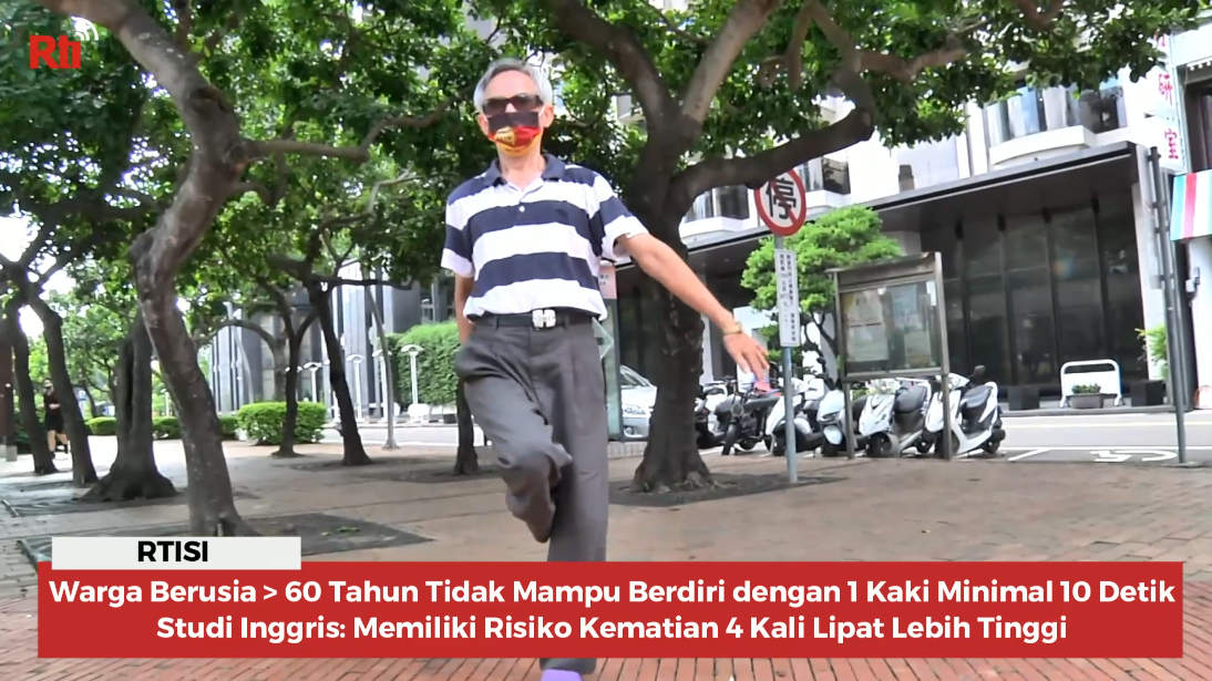 Warga Berusia > 60 Tahun Tidak Mampu Berdiri dengan 1 Kaki Minimal 10 Detik, Studi Inggris: Memiliki Risiko Kematian 4 Kali Lipat Lebih Tinggi