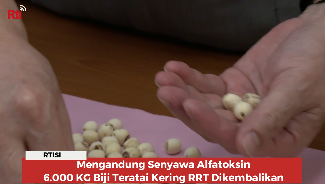 Mengandung Senyawa Alfatoksin, 6.000 KG Biji Teratai Kering RRT Dikembalikan
