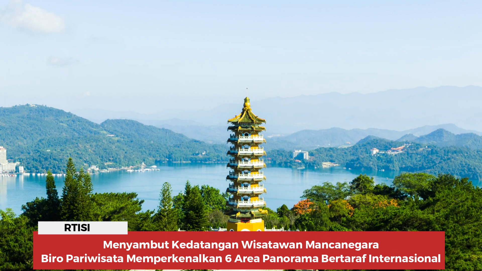 Menyambut Kedatangan Wisatawan Mancanegara, Biro Pariwisata Memperkenalkan 6 Area Panorama Bertaraf Internasional