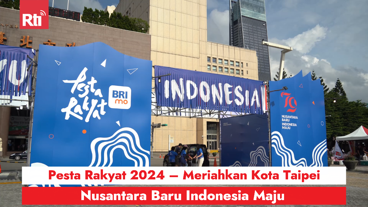 Pesta Rakyat 2024 – Meriahkan Kota Taipei, Nusantara Baru Indonesia Maju