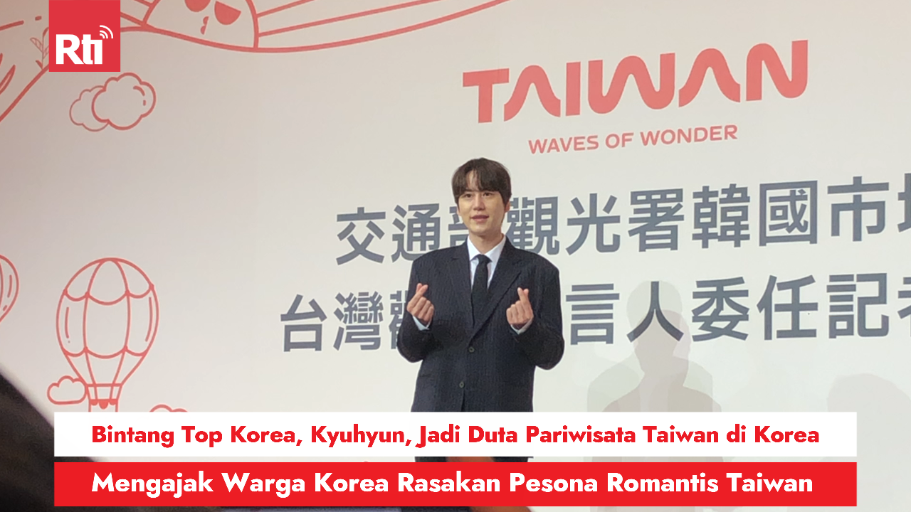 Bintang Top Korea, Kyuhyun, Jadi Duta Pariwisata Taiwan di Korea, Mengajak Warga Korea Rasakan Pesona Romantis Taiwan