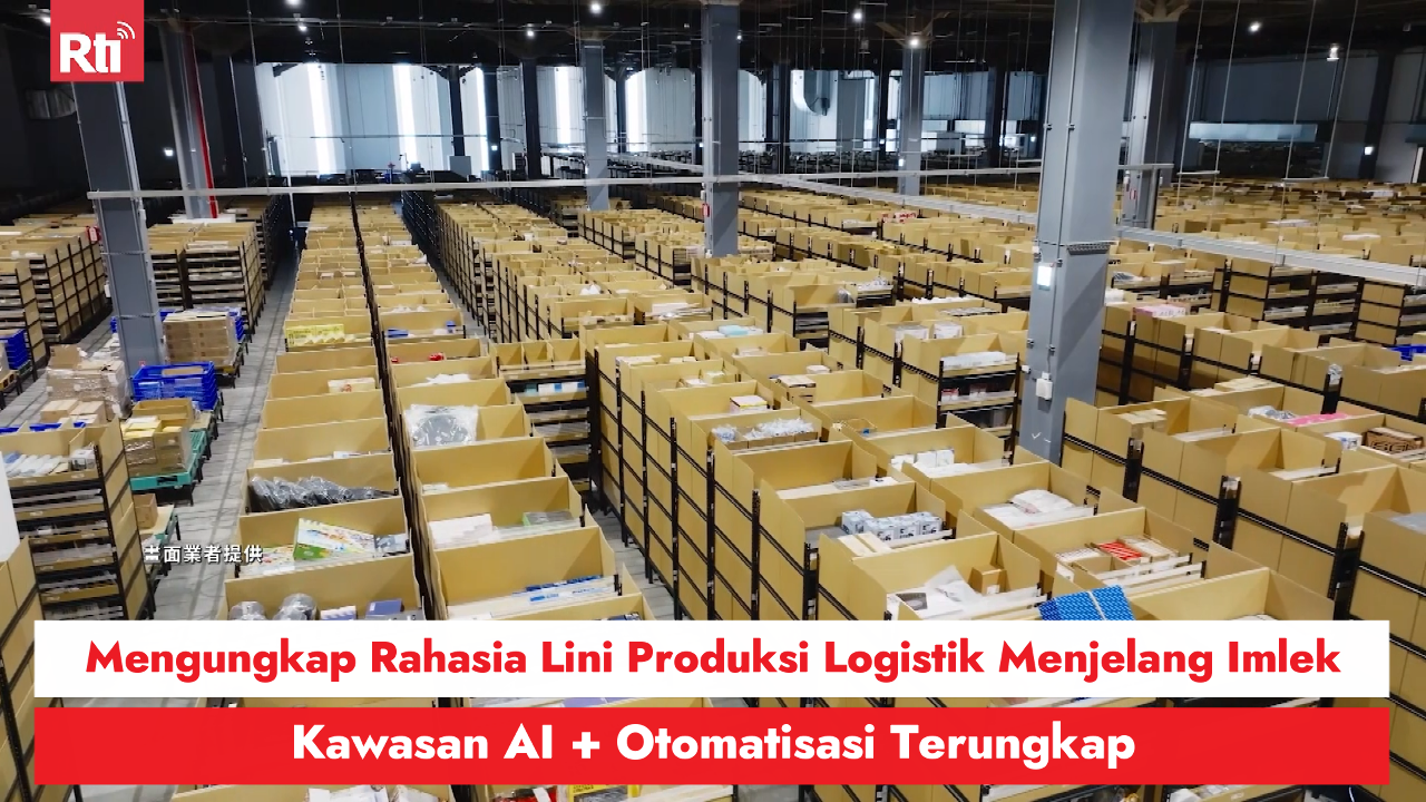 Mengungkap Rahasia Lini Produksi Logistik Menjelang Tahun Baru! Kawasan AI + Otomatisasi Terungkap