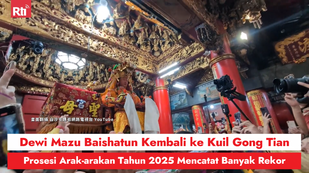 Dewi Mazu Baishatun Kembali ke Kuil Gong Tian, Prosesi Arak-arakan Tahun 2025 Mencatat Banyak Rekor 圖/Rti